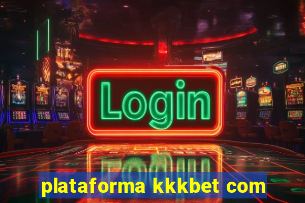 plataforma kkkbet com